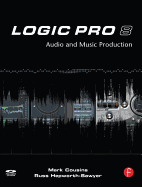 Logic Pro 8: Audio and Music Production
