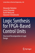 Logic Synthesis for Fpga-Based Control Units: Structural Decomposition in Logic Design