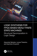 Logic Synthesis for Fpga-Based Mealy Finite State Machines: Structural Decomposition in Logic Design