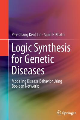 Logic Synthesis for Genetic Diseases: Modeling Disease Behavior Using Boolean Networks - Lin, Pey-Chang Kent, and Khatri, Sunil P