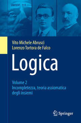 Logica: Volume 2 - Incompletezza, Teoria Assiomatica Degli Insiemi - Abrusci, Vito Michele, and Tortora De Falco, Lorenzo