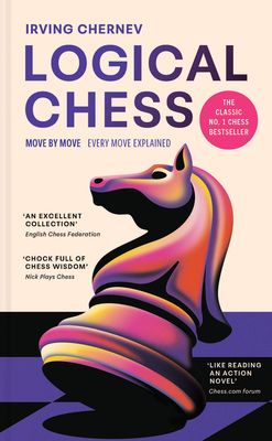 Logical Chess: Move by Move: Every Move Explained - Chernev, Irving