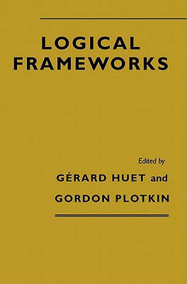 Logical Frameworks - Huet, Gerard (Editor), and Plotkin, G (Editor)