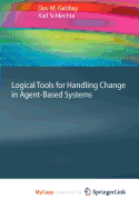 Logical Tools for Handling Change in Agent-Based Systems