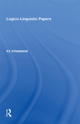 Logico-Linguistic Papers - Strawson, P.F.
