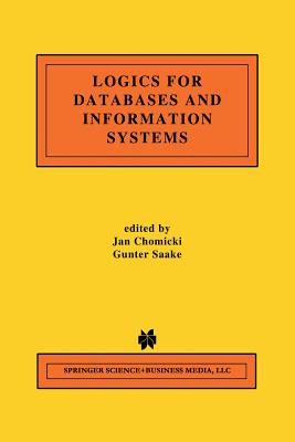 Logics for Databases and Information Systems - Chomicki, Jan (Editor), and Saake, Gunter (Editor)