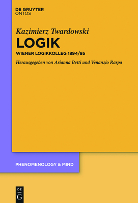 Logik - Twardowski, Kazimierz, and Betti, Arianna (Editor), and Raspa, Venanzio (Editor)