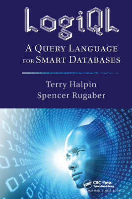 LogiQL: A Query Language for Smart Databases - Halpin, Terry, and Rugaber, Spencer