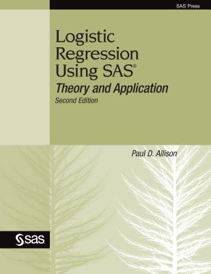 Logistic Regression Using SAS: Theory and Application - Allison, Paul D