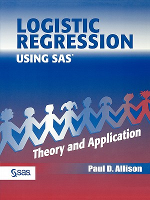 Logistic Regression Using the SAS System: Theory and Application - Allison, Paul D