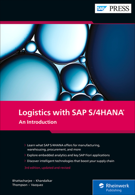 Logistics with SAP S/4hana: An Introduction - Bhattacharjee, Deb, and Khandalkar, Vishal, and Thompson, Falguni