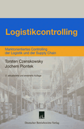 Logistikcontrolling: Marktorientiertes Controlling Der Logistik Und Der Supply Chain