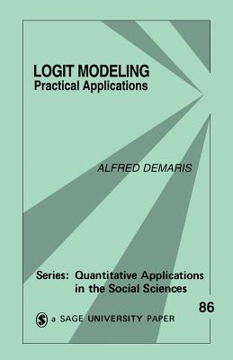 Logit Modeling: Practical Applications - Demaris, Alfred
