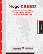 Logo Creed: The Mystery, Magic, and Method Behind Designing Great Logos