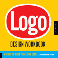LOGO Design Workbook: A Hands-On Guide to Creating Logos