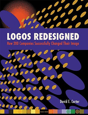 Logos Redesigned: How 200 Companies Successfully Changed Their Image - Carter, David E