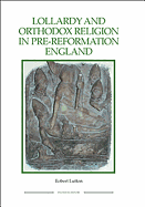 Lollardy and Orthodox Religion in Pre-Reformation England: Reconstructing Piety