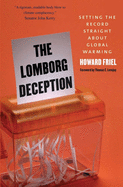 Lomborg Deception: Setting the Record Straight about Global Warming