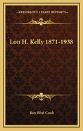 Lon H. Kelly 1871-1938