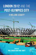 London 2012 and the Post-Olympics City: A Hollow Legacy?