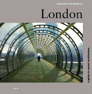 London: A Guide to Recent Architecture - Neville, Tom (Editor), and Hardingham, Samantha (Editor), and Moberly, Jonathan (Editor)