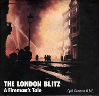 London Blitz: A Fireman's Tale: Then and Now