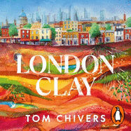 London Clay: Journeys in the Deep City