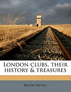 London Clubs, Their History & Treasures
