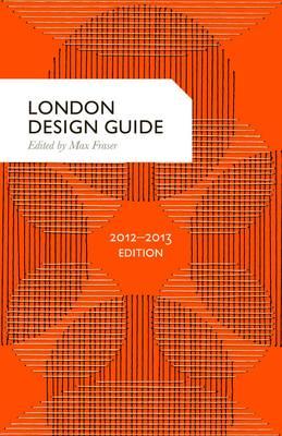 London Design Guide 2012-13 - Fraser, Max (Editor)