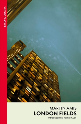 London Fields - Amis, Martin, and Cusk, Rachel (Introduction by)