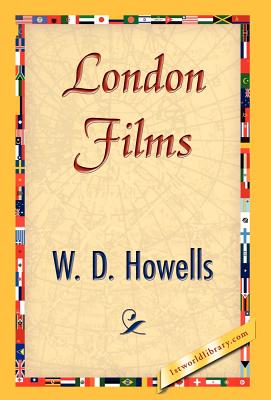 London Films - W D Howells, Howells, and 1stworld Library (Editor)