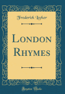 London Rhymes (Classic Reprint)