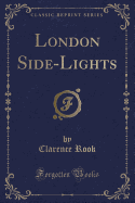 London Side-Lights (Classic Reprint)