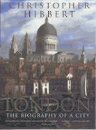 London: The Biography of a City
