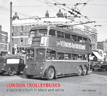 London Trolleybuses: A Second Black & White Album