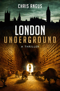 London Underground: A Thriller