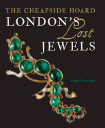 London's Lost Jewels: The Cheapside Hoard