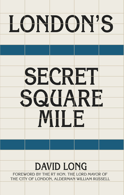 London's Secret Square Mile - Long, David, and Lyons, Nicholas (Foreword by)