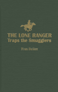Lone Ranger Traps Smugglers