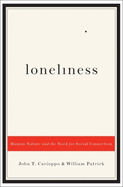 Loneliness: Human Nature and the Need for Social Connection