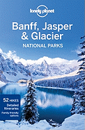 Lonely Planet Banff, Jasper and Glacier National Parks