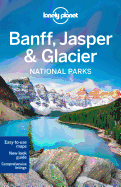 Lonely Planet Banff, Jasper and Glacier National Parks
