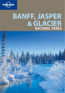 Lonely Planet Banff, Jasper & Glacier National Parks