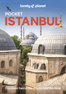 Lonely Planet Pocket Istanbul: Discover Twice the City in Half the Time | Top Sights | Maps & Walking Tours | Covers Sultanahmet & Sirkeci, Bazaar District, Golden Horn & Western Districts and more