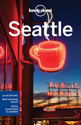 Lonely Planet Seattle - Lonely Planet, and Sainsbury, Brendan, and Brash, Celeste