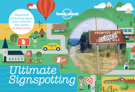 Lonely Planet Ultimate Signspotting 1: Absurd & Amusing Signs from Around the World