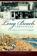Long Beach Chronicles: From Pioneers to the 1933 Earthquake