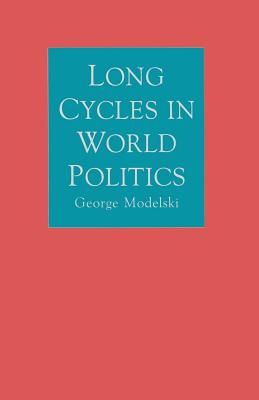 Long Cycles in World Politics - Modelski, George