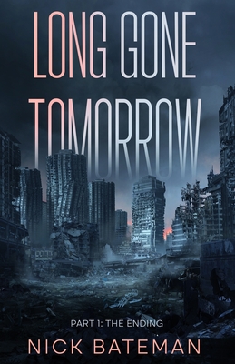 Long Gone Tomorrow: Part 1 - The Ending - Rigsby, Casper (Editor), and Bateman, Nick