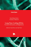 Long Non-Coding RNAs - Function, Mechanisms, and Applications: Function, Mechanisms, and Applications
